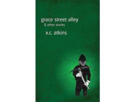 Livro Grace Street Alley &Amp; Other Stories de X.C. Atkins ( Inglês )