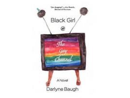 Livro Black Girl @ The Gay Channel de Darlyne Baugh ( Inglês )