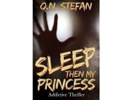 Livro Sleep Then My Princess: A Thriller de O. N. Stefan ( Inglês )