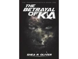Livro The Betrayal Of Ka de Shea R Oliver ( Inglês )