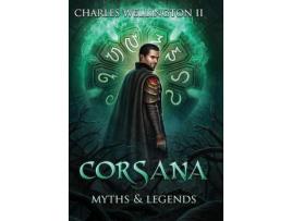 Livro Corsana: Myths And Legends de Charles Wellington II ( Inglês )