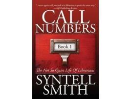 Livro Call Numbers: The Not So Quiet Life Of Librarians de Syntell Smith ( Inglês )