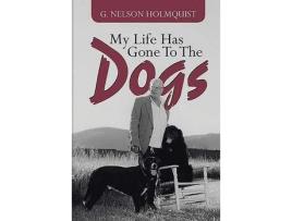 Livro My Life Has Gone To The Dogs de Gary Holmquist ( Inglês )