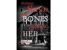 Livro Nothing Save The Bones Inside Her de Clayton Lindemuth ( Inglês )