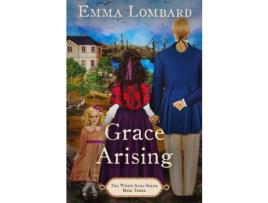 Livro Grace Arising (The White Sails Series Book 3) de Emma Lombard ( Inglês )