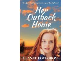 Livro Her Outback Home de Leanne Lovegrove ( Inglês )