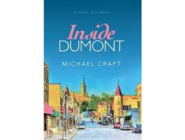 Livro Inside Dumont: A Novel In Stories de Michael Craft ( Inglês )
