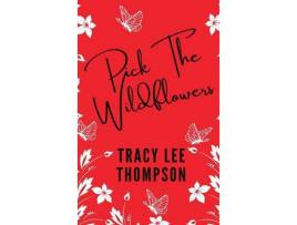 Livro Pick The Wildflowers  (With Bonus Book Club Kit): Pick The Wildflowers de Tracy Lee Thompson ( Inglês )