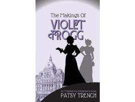 Livro The Makings Of Violet Frogg de Patsy Trench ( Inglês )