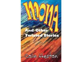 Livro Mona: And Other Twisted Stories de Colin Heston ( Inglês )