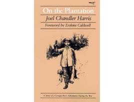 Livro On The Plantation: A Story Of A Georgia Boy'S Adventures During The War de Joel Chandler Harris ( Inglês )