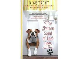 Livro The Patron Saint Of Lost Dogs: A Novel de Nick Trout ( Inglês )