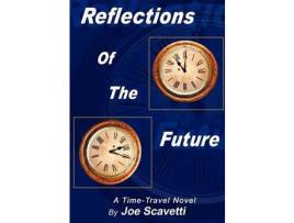 Livro Reflections Of The Future de Joe Scavetti ( Inglês )