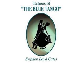 Livro Echoes Of &Quot;The Blue Tango&Quot; de Stephen Boyd Cates ( Inglês )