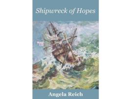 Livro Shipwreck Of Hopes de Angela Reich ( Inglês )