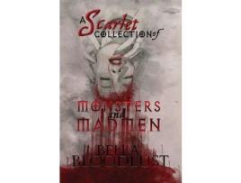 Livro A Scarlet Collection Of Monsters And Madmen: Curiosity Didn'T Kill The Cat; Well At Least Not This Time... de Bella BloodLust ( Inglês )