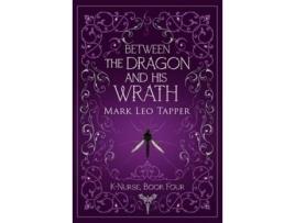 Livro Between The Dragon And His Wrath: K-Nurse Book Four de Mark Leo Tapper ( Inglês )