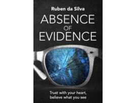 Livro Absence Of Evidence: Trust With Your Heart, Believe What You See de Ruben Da Silva ( Inglês )