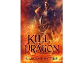 Livro Kill The Dragon de E. Michael Mettille ( Inglês )