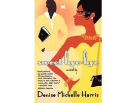 Livro Sweet Bye-Bye de Denise Michelle Harris ( Inglês )