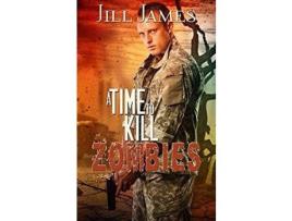 Livro A Time To Kill Zombies de Jill James ( Inglês )