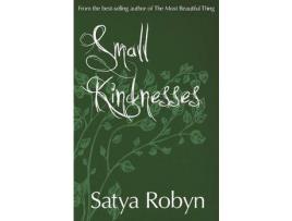 Livro Small Kindnesses de Satya Robyn ( Inglês )