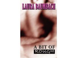 Livro A Bit Of Rough de Laura Baumbach ( Inglês )