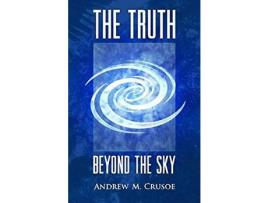 Livro The Truth Beyond The Sky de Andrew M. Crusoe ( Inglês )