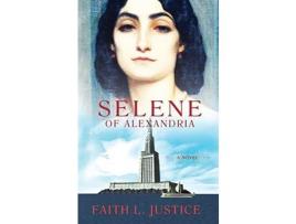 Livro Selene Of Alexandria: A Novel de Faith Justice ( Inglês )