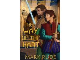 Livro The Way Of The Hart: The Cindra Corrina Chronicles Book Three de Mark Rude ( Inglês )
