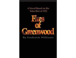 Livro The Fires Of Greenwood: The Tulsa Riot Of 1921, A Novel de Frederick Williams ( Inglês )