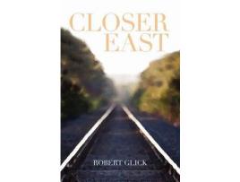 Livro Closer East de Robert Glick ( Inglês )