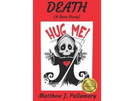 Livro Death: (A Love Story) de Matthew J. Pallamary ( Inglês )