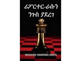 Livro ?????-??? ??? ????: The Reporter Who Made Himself King, Amharic Edition de Richard Harding Davis ( Inglês )