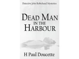 Livro Dead Man In The Harbour de H. Paul Doucette ( Inglês )