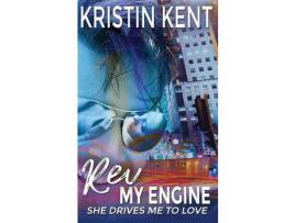 Livro Rev My Engine: She Drives Me To Love de Kristin Kent ( Inglês )