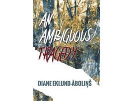 Livro An Ambiguous Tragedy de Diane Eklund-Abolins ( Inglês )