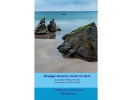 Livro Orange County Confidential: A Charlie O'Brien Private Investigator Mystery de Professor Alan Dale Dickinson ( Inglês )