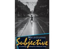 Livro Melbourne Subjective - An Anthology Of Contemporary Melbourne Writing de Patricia Poppenbeek ( Inglês )