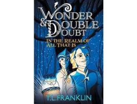 Livro Wonder And Double Doubt In The Realm Of All That Is: Part One: Leilani'S Return de T L Franklin ( Inglês )