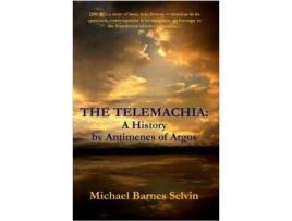 Livro The Telemachia: A History By Antimenes Of Argos de Michael Barnes Selvin ( Inglês )