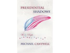 Livro Presidential Shadows: American History For Kids Young And Old de Michael Cantwell ( Inglês )
