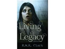 Livro Living Legacy: Among The Dead de R W K Clark ( Inglês )