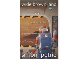 Livro Wide Brown Land: Stories Of Titan de Simon Petrie ( Inglês )