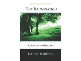 Livro The Illumination: A Novel Of The Great War de K.J. Wetherholt ( Inglês )