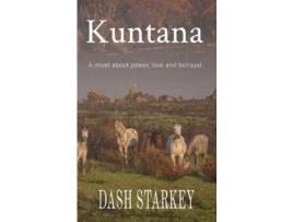 Livro Kuntana: A Novel About Power, Love And Betrayal. de Dash Starkey ( Inglês )