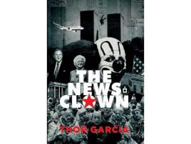 Livro The News Clown: A Novel de Thor Garcia ( Inglês )