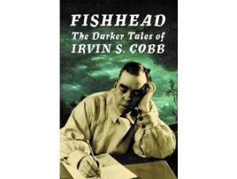 Livro Fishhead: The Darker Tales Of Irvin S. Cobb de Irvin S. Cobb ( Inglês )