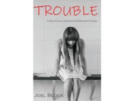 Livro Trouble: A Story Of Love,  Literature And  Bittersweet Revenge de Joel Block ( Inglês )