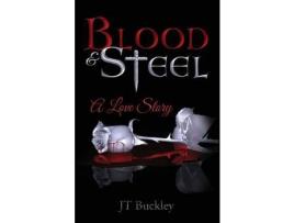 Livro Blood And Steel: A Love Story de J T Buckley ( Inglês )